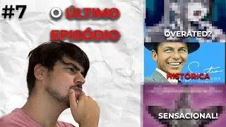 O Último Analisando Músicas da História EP07