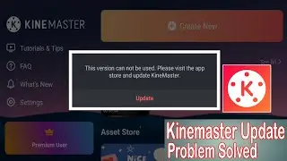 Kinemaster Update Problem 2022! This version can not used Plz visit GooglePlay and Update Kinemaster