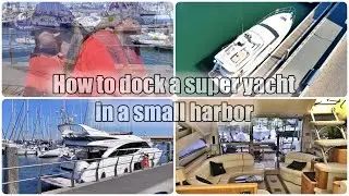 How to Dock Super yacht in a very small harbor! #115