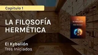 La Filosofía Hermética | Presentación de los tres inciados