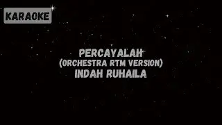 Indah Ruhaila - Percayalah (With Orchestra RTM) [Karaoke]