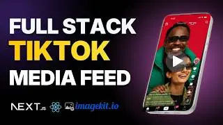 Build a Full Stack Tiktok Media Feed using Next.js, ImageKit