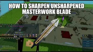 How to sharpen unsharpened masterwork blade | Runescape 3