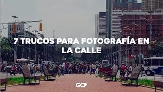 7 trucos para fotografía en la calle- Gamaliel Cuicas