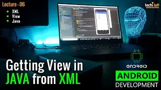 Lecture 06 - Getting Views from XML to JAVA | Android Development | AbuBakar | TechiLoft | Urdu