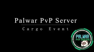 Cargo Event Season 3 - Palwar PvP Server