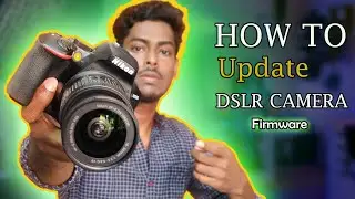 Why update camera | How to update DSLR and mirrorless camera Firmware