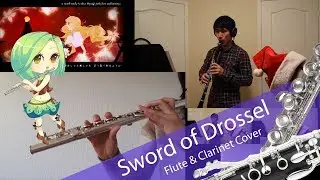 【Vocaloid】 Sword of Drossel / ドロッセルの剣 (Flute & Clarinet Cover) ft. Kiwi Flute