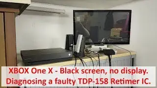XBOX One X - Black screen no display. Diagnose and repair a faulty TDP158 Retimer IC.
