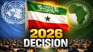 “2026 Recognition Shock? AU, UN & Veto Powers Face the Somaliland Moment”