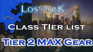[Chapter 6/9] Lost Ark Class Tier List. (Tier 2 MAX GEAR)(PVE)