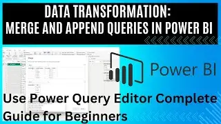 Power BI : The ABSOLUTE BEST Way to Merge and Append Data