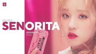 (G)I-DLE - Senorita Line Distribution (Color Coded) | 여자아이들