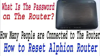 How to Reset Alphion Router ! What is the password on the router?राउटर में कितना आदमी कनेक्ट है