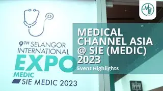 Selangor International Expo (Medic) 2023 | Medical Channel Asia