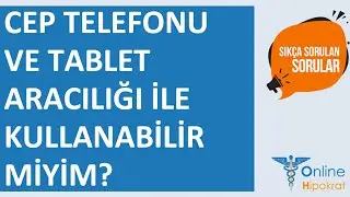 Cep telefonu ve tablet aracılığı ile kullanabilir miyim? | Online Hipokrat | SIKÇA SORULAN SORULAR