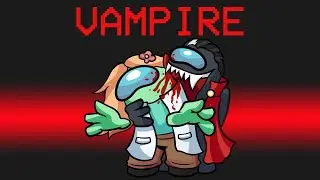 BLOOD THIRSTY VAMPIRE mod in Among US
