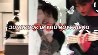 POV: Jungkook Is Your Boyfriend | FMV | Edit