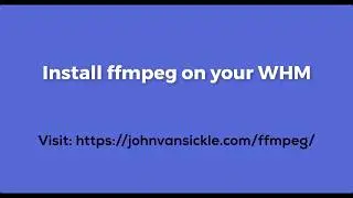 How to install FFMPEG on your WHM?