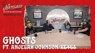Nateland | Ep #223 - Ghosts featuring Anjelah Johnson-Reyes