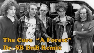 The Cure - A Forest (Dr SB DnB 2006 Remix) - Drum and Bass version