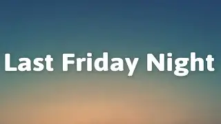 Katy Perry - Last Friday Night (Lyrics)