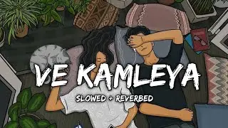 Ve Kamleya (Slowed & Reverbed) | Arijit Singh | SpiritnNotes