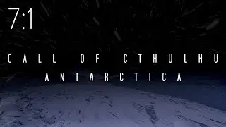 Call of Cthulhu: Antarctica | Session 7:1 | Great Scott!