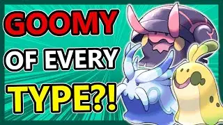 A GOOMY of EVERY TYPE!
