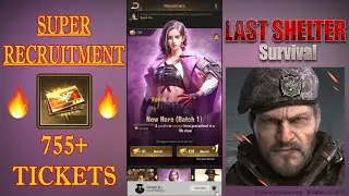 Super Recruitment   755+ Tickets ✪ Seasonal X Heroes ✪ Last Shelter Survival