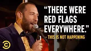 Comedians Tell Real Stories About Romance - This Is Not Happening - Full Episode