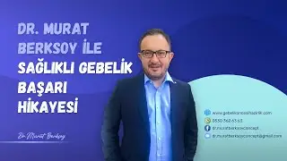 Dr. Murat Berksoy ile Sağlıklı Gebelik Başarı Hikayesi