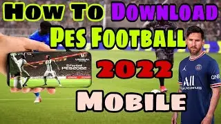 How To Download Pes Football 2022 Mobile || Pes Football 2022