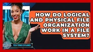 How Do Logical And Physical File Organization Work In A File System? - Tech Terms Explained