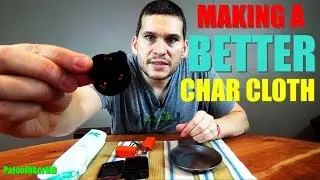 Making a BETTER Char Cloth: Easy, Cheap, and Effective