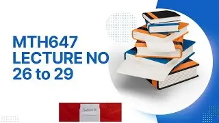 MTH647 short lecture no 26 to 29