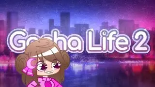 gacha life 2 is coming soon?