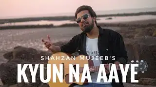 Kyun Na Aaye - Official Music Video | Shahzan Mujeeb