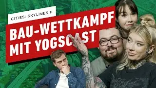 Cities: Skylines II: Der große Bau-Wettbewerb mit Yogscast
