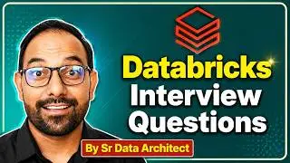 Databricks Interview Questions by Sr Data Architect