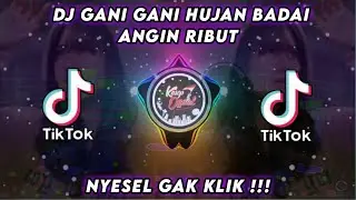 DJ GANI GANI HUJAN BADAI ANGIN RIBUT SLOW BASS TIKTOK 2022