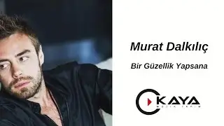 Murat Dalkılıç - Bir Güzellik Yapsana