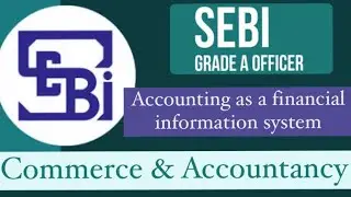 SEBI Grade A -Commerce & Accountancy| SEBI Grade A 2023| Accounting as Financial Information System