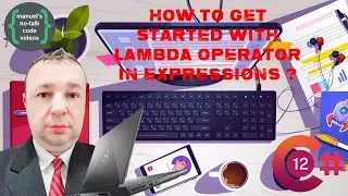 C# 12 - 12. How to get started with Lambda Operator in Expressions ?