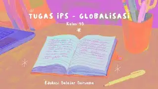 Tugas IPS - Globalisasi (IPS Kelas 9)~Kumi - Kelas 9B