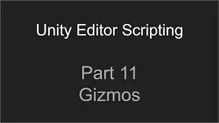 Part 11 - Gizmos | Unity Editor Scripting Tutorial