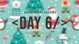 Coding Advent Calendar Dec 6 2022