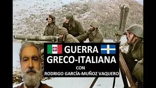 Guerra Greco-Italiana 1940-41, con Rodrigo García Múñoz-Vaquero