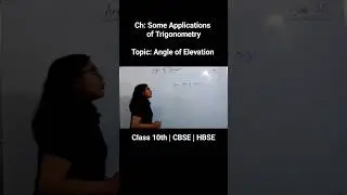 Angle of Elevation | Trigonometry | Class 10 | CBSE | HBSE #mathematics #class10 #angleofelevation