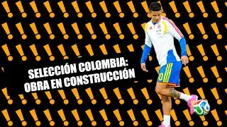 Colombia National Team: work in progress